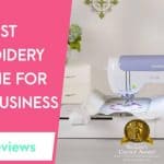 Best Embroidery Machine For Home Business 2022 - Reviews & Buying Guide