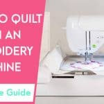 How to Quilt with an Embroidery Machine? - 7 Awesome Tips For Beautiful Stitches