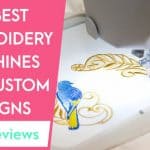 Best Embroidery Machine for Custom Designs in 2022 - Top 10 Reviews